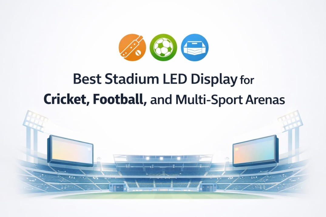 Best Stadium LED Display for Cricket, Football, and Multi-Sport Arenas