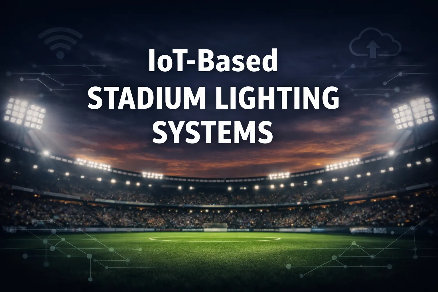 IoT-Based Stadium Lighting Systems