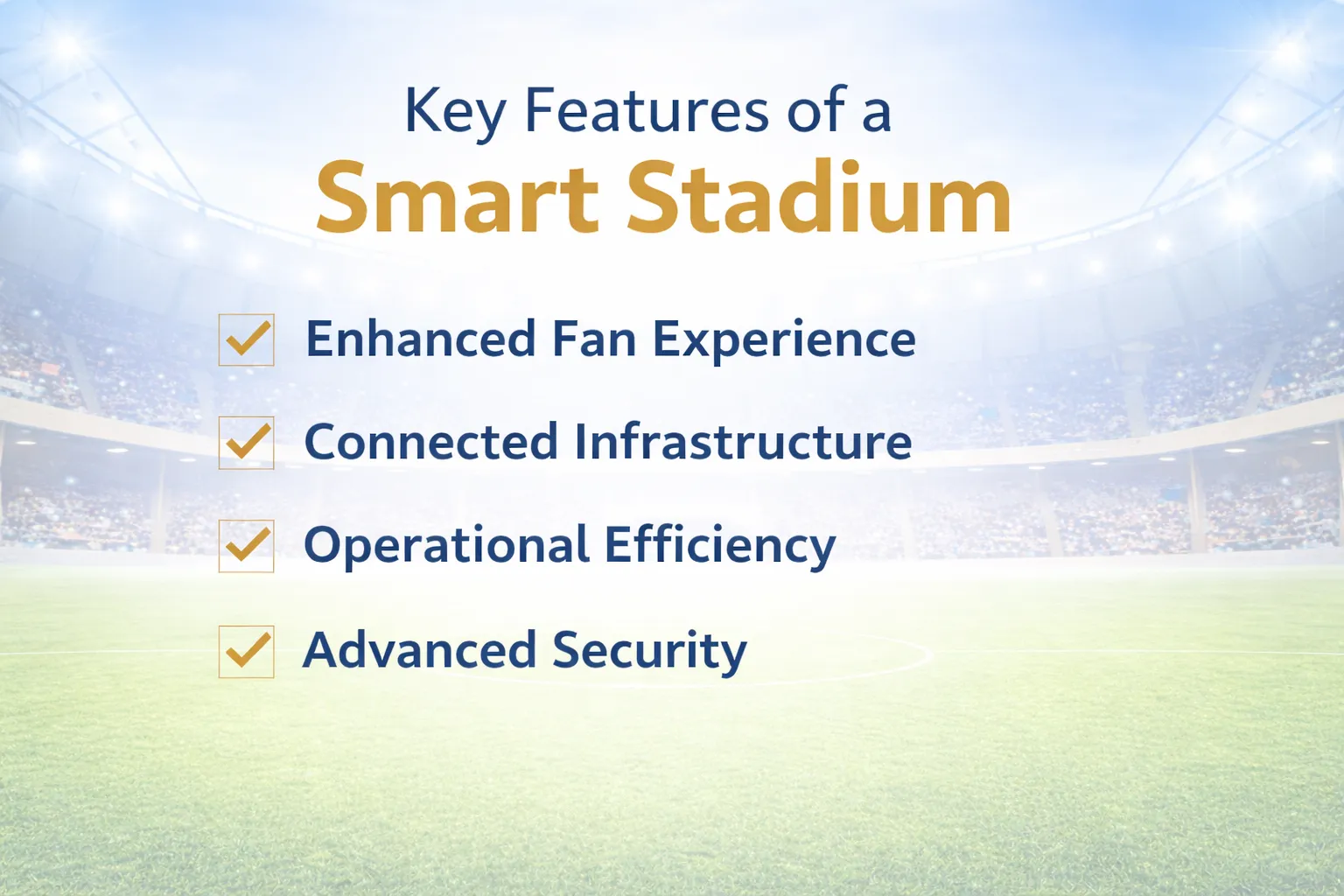 Key features of a smart stadium include:

